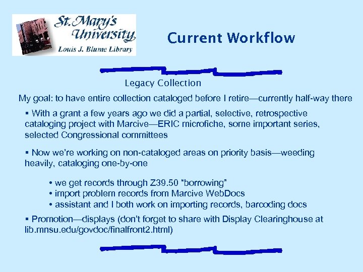 Current Workflow Legacy Collection My goal: to have entire collection cataloged before I retire—currently