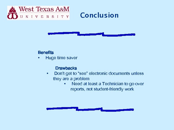 Conclusion Benefits • Huge time saver • Drawbacks Don’t get to “see” electronic documents