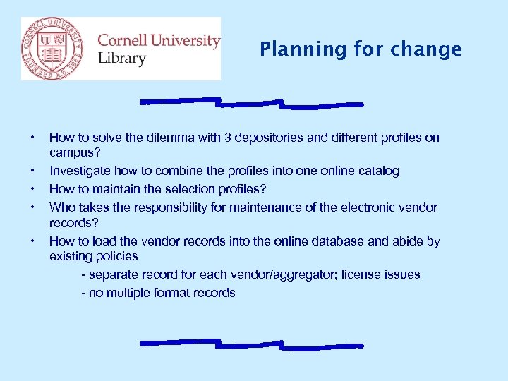 Planning for change • • • How to solve the dilemma with 3 depositories