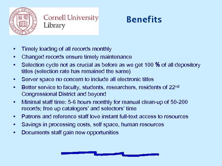 Benefits • • • Timely loading of all records monthly Changed records ensure timely