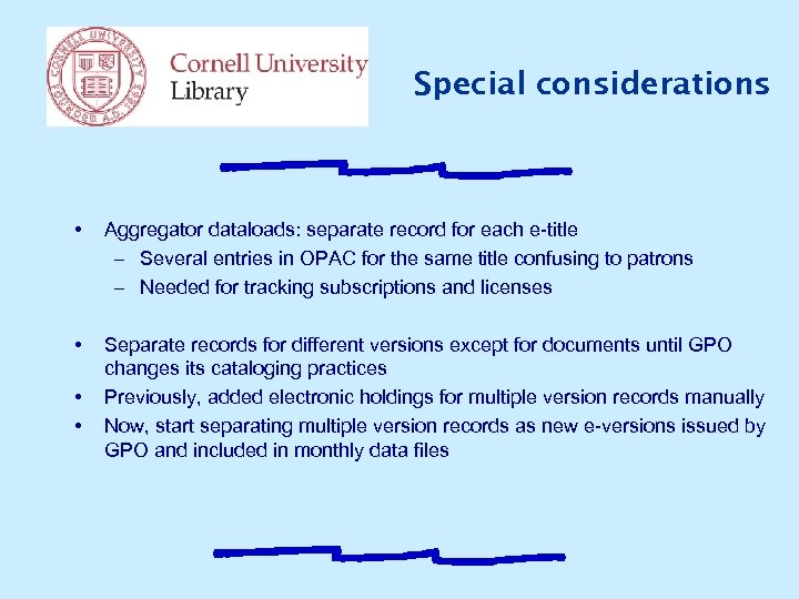 Special considerations • Aggregator dataloads: separate record for each e-title – Several entries in