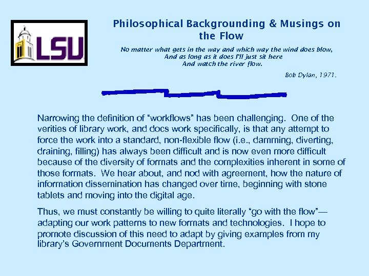 Philosophical Backgrounding & Musings on the Flow No matter what gets in the way