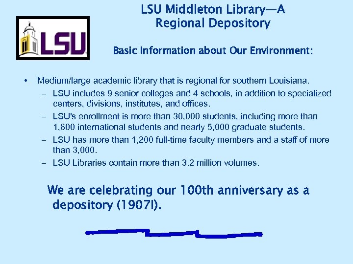 LSU Middleton Library—A Regional Depository Basic Information about Our Environment: • Medium/large academic library