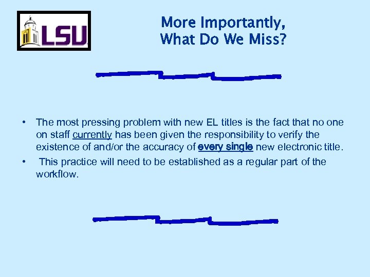 More Importantly, What Do We Miss? • The most pressing problem with new EL