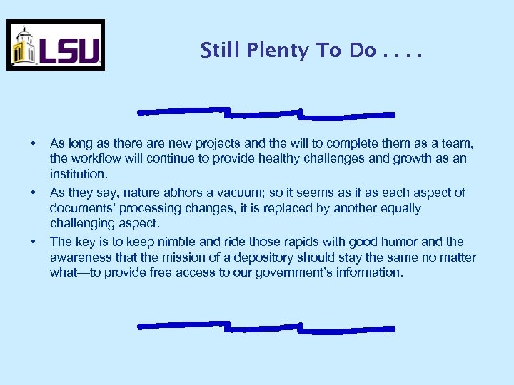 Still Plenty To Do. . • • • As long as there are new