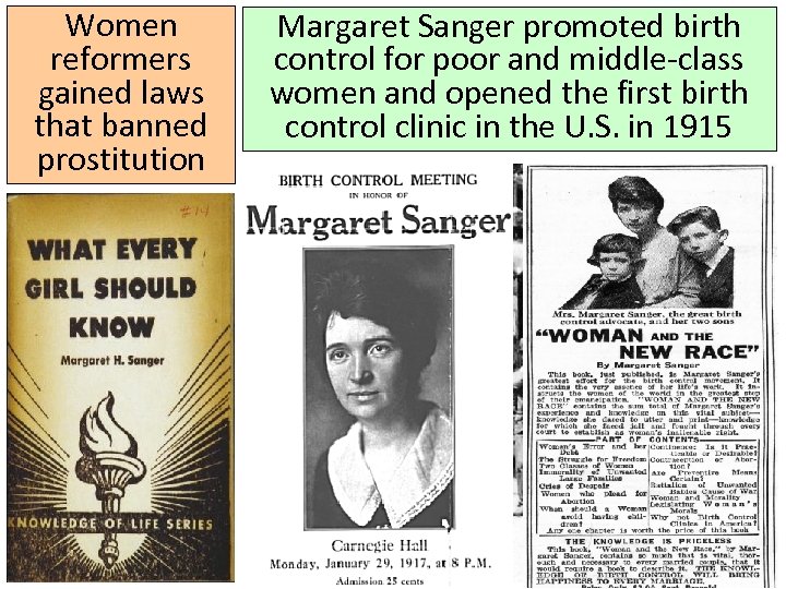 Women reformers gained laws that banned prostitution Margaret Sanger promoted birth control for poor