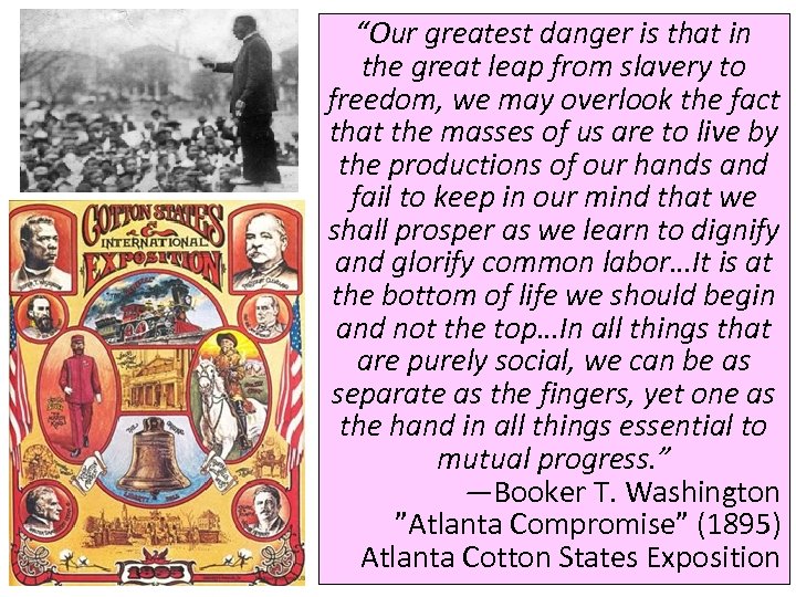 “Our greatest danger is that in the great leap from slavery to freedom, we