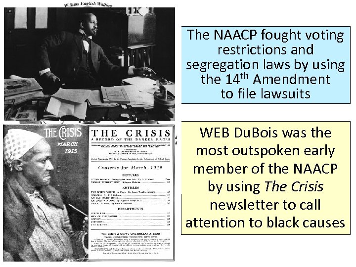 The NAACP fought voting restrictions and segregation laws by using the 14 th Amendment