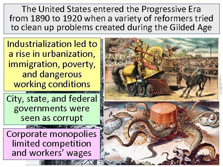 The United States entered the Progressive Era from 1890 to 1920 when a variety