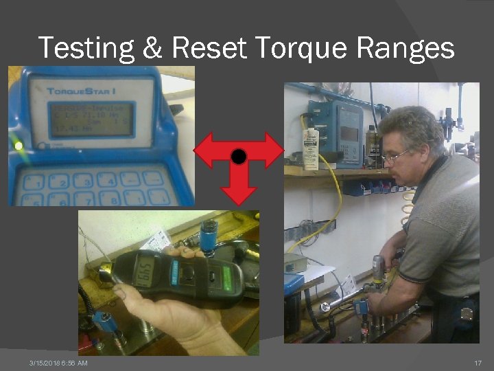 Testing & Reset Torque Ranges 3/15/2018 6: 56 AM 17 