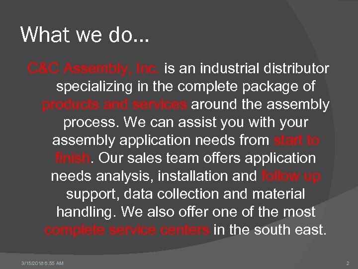 What we do… C&C Assembly, Inc. is an industrial distributor specializing in the complete