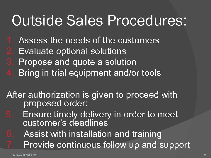 Outside Sales Procedures: 1. 2. 3. 4. Assess the needs of the customers Evaluate
