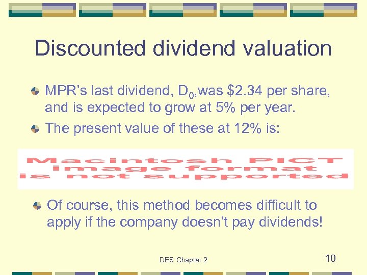 Discounted dividend valuation MPR’s last dividend, D 0, was $2. 34 per share, and