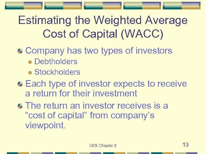 Estimating the Weighted Average Cost of Capital (WACC) Company has two types of investors