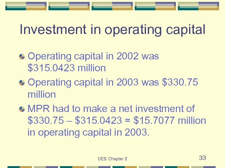 Investment in operating capital Operating capital in 2002 was $315. 0423 million Operating capital