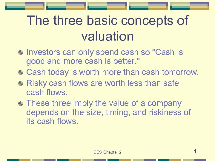 The three basic concepts of valuation Investors can only spend cash so 