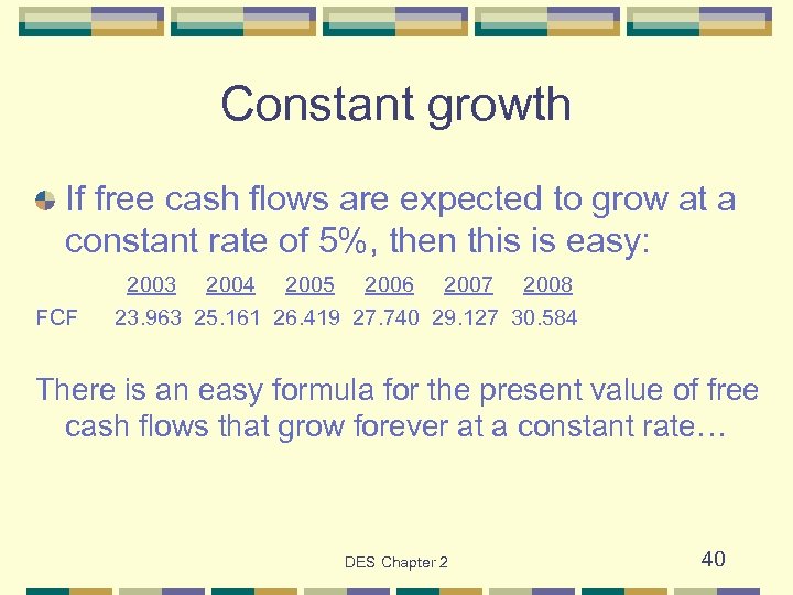 Constant growth If free cash flows are expected to grow at a constant rate