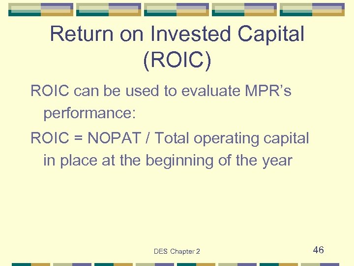 Return on Invested Capital (ROIC) ROIC can be used to evaluate MPR’s performance: ROIC