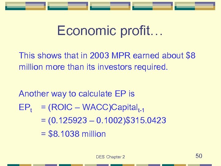 Economic profit… This shows that in 2003 MPR earned about $8 million more than