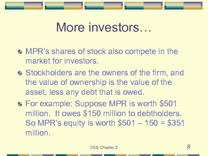 More investors… MPR’s shares of stock also compete in the market for investors. Stockholders