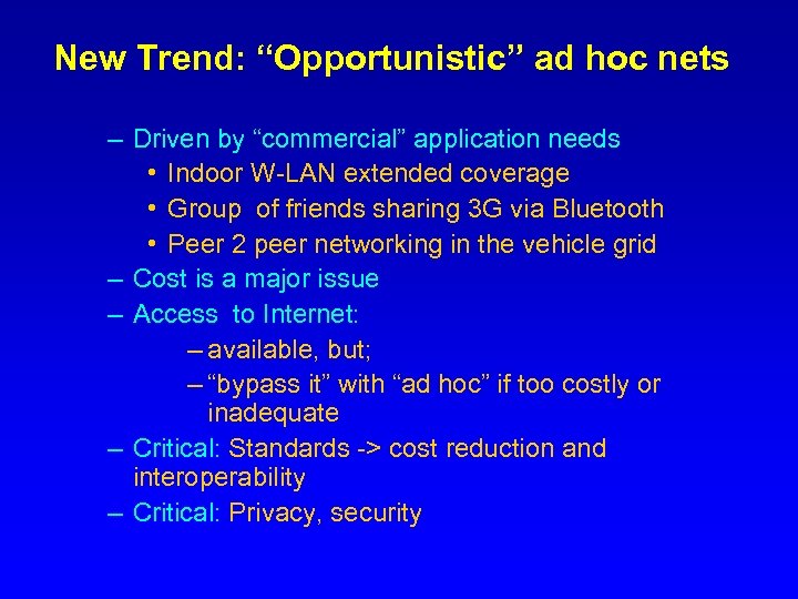 New Trend: “Opportunistic” ad hoc nets – Driven by “commercial” application needs • Indoor
