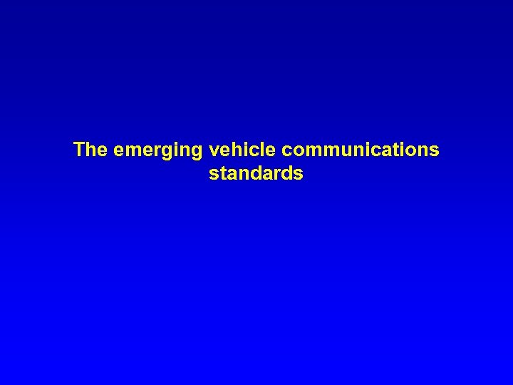 The emerging vehicle communications standards 