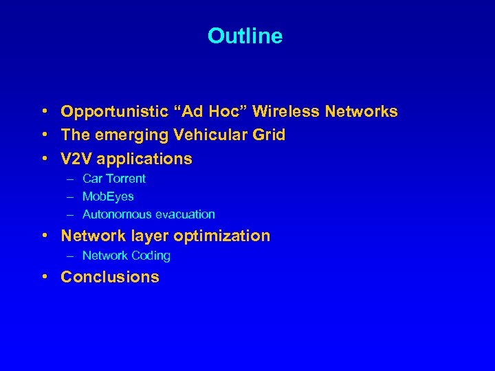 Outline • Opportunistic “Ad Hoc” Wireless Networks • The emerging Vehicular Grid • V