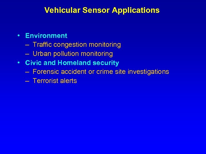 Vehicular Sensor Applications • Environment – Traffic congestion monitoring – Urban pollution monitoring •