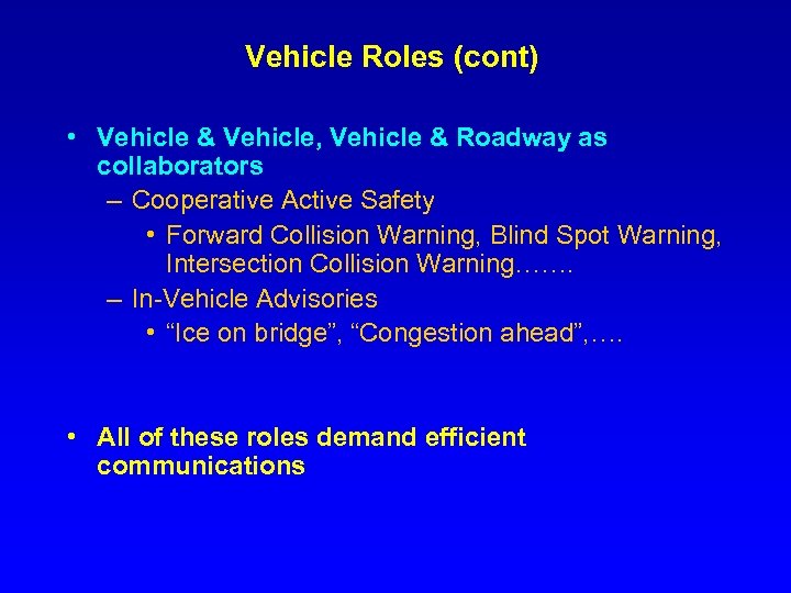 Vehicle Roles (cont) • Vehicle & Vehicle, Vehicle & Roadway as collaborators – Cooperative