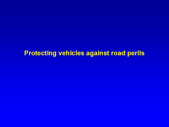 Protecting vehicles against road perils 