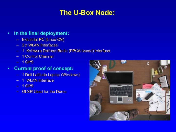 The U-Box Node: • In the final deployment: – – – Industrial PC (Linux