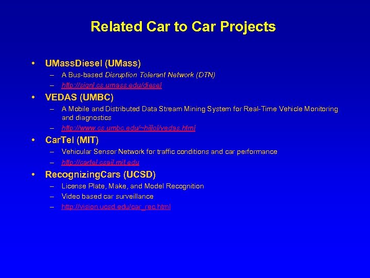 Related Car to Car Projects • UMass. Diesel (UMass) – A Bus-based Disruption Tolerant