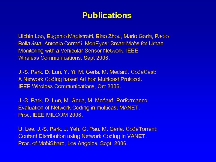Publications Uichin Lee, Eugenio Magistretti, Biao Zhou, Mario Gerla, Paolo Bellavista, Antonio Corradi. Mob.