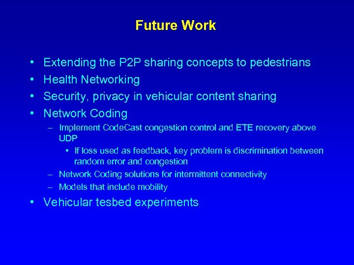 Future Work • • Extending the P 2 P sharing concepts to pedestrians Health