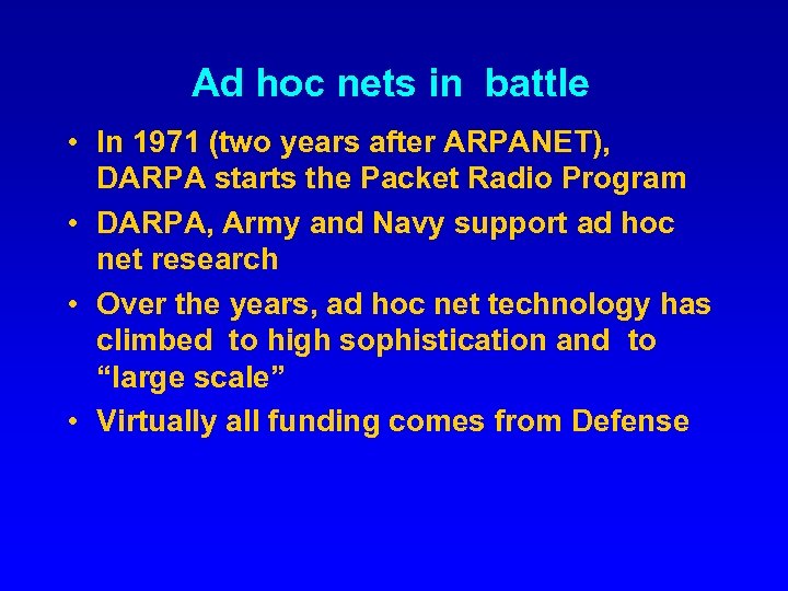 Ad hoc nets in battle • In 1971 (two years after ARPANET), DARPA starts