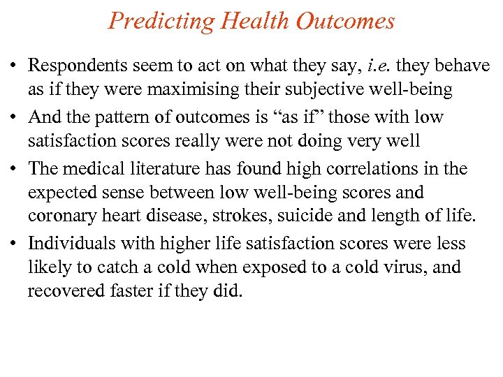 Predicting Health Outcomes • Respondents seem to act on what they say, i. e.