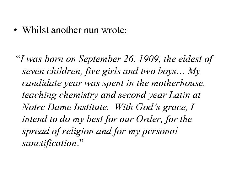  • Whilst another nun wrote: “I was born on September 26, 1909, the