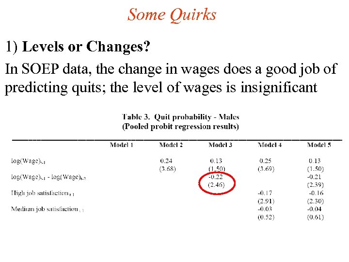 Some Quirks 1) Levels or Changes? In SOEP data, the change in wages does