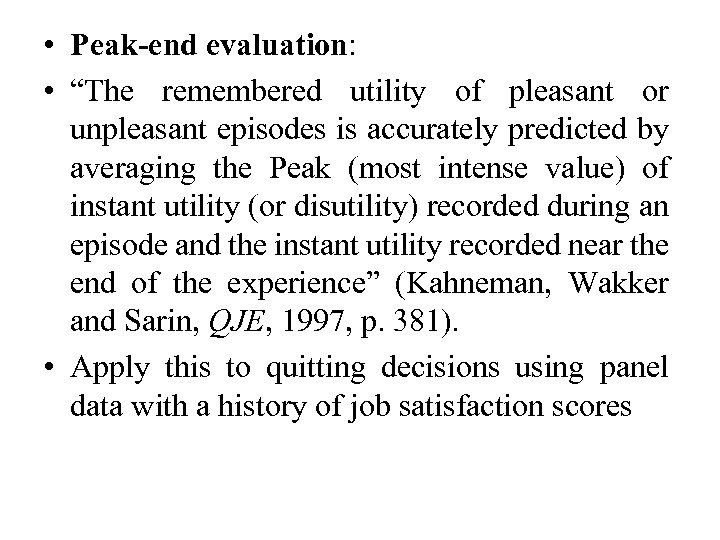  • Peak-end evaluation: • “The remembered utility of pleasant or unpleasant episodes is