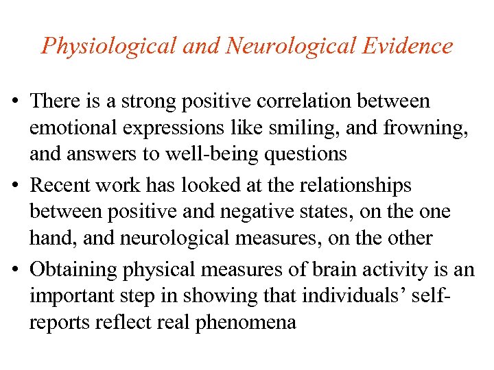 Physiological and Neurological Evidence • There is a strong positive correlation between emotional expressions