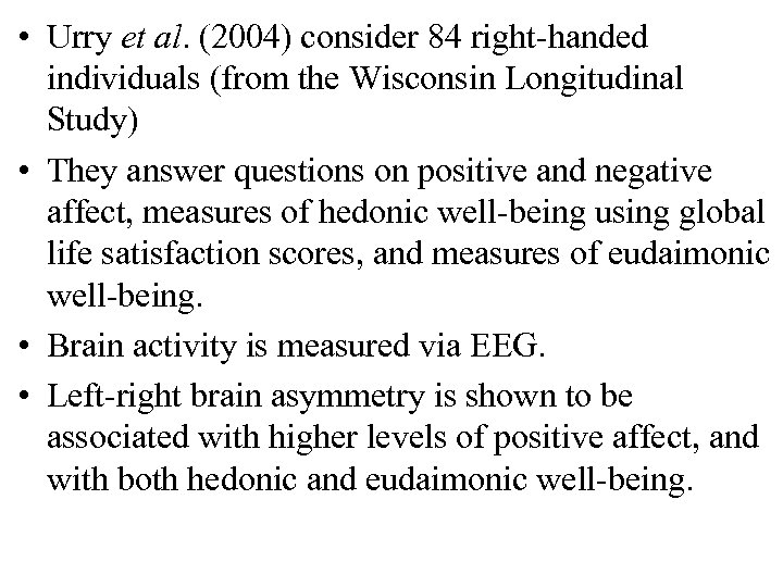  • Urry et al. (2004) consider 84 right-handed individuals (from the Wisconsin Longitudinal