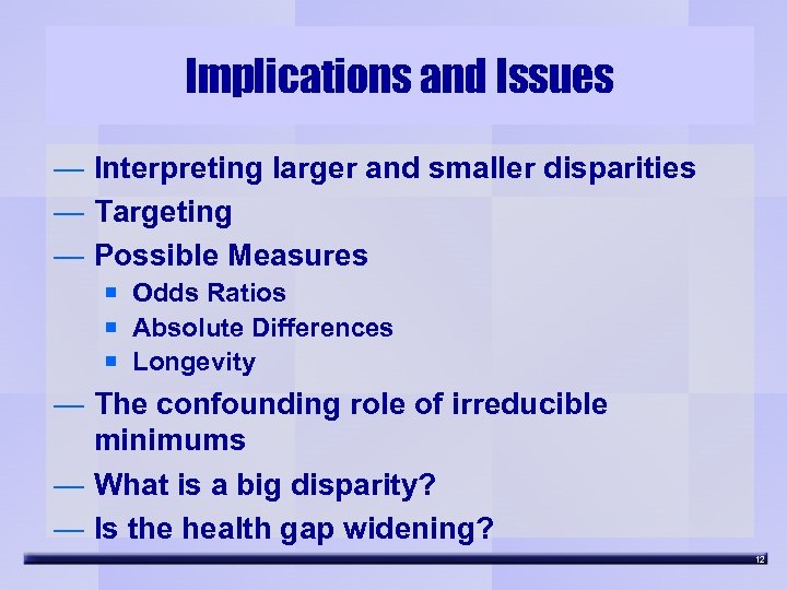 Implications and Issues — Interpreting larger and smaller disparities — Targeting — Possible Measures