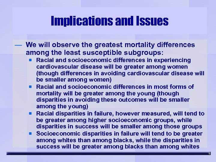 Implications and Issues — We will observe the greatest mortality differences among the least
