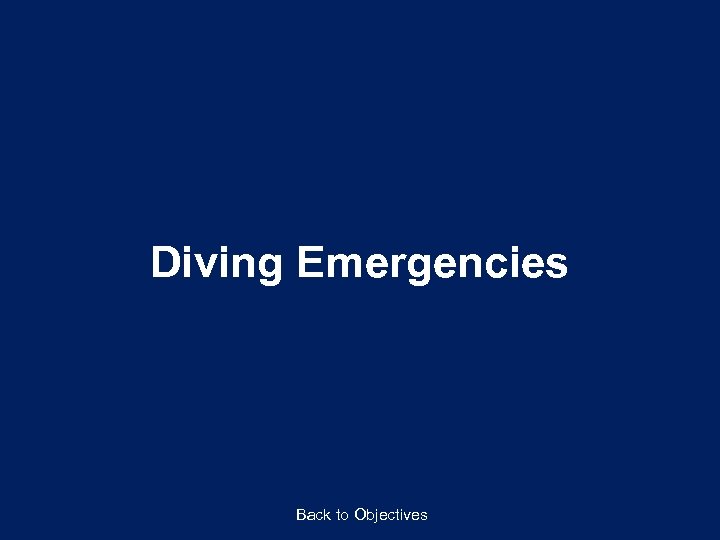 Diving Emergencies Back to Objectives 