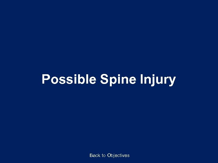 Possible Spine Injury Back to Objectives 