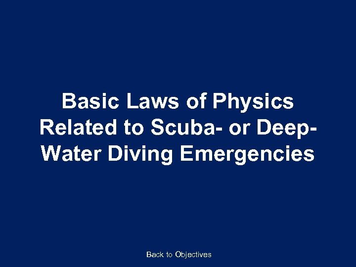 Basic Laws of Physics Related to Scuba- or Deep. Water Diving Emergencies Back to