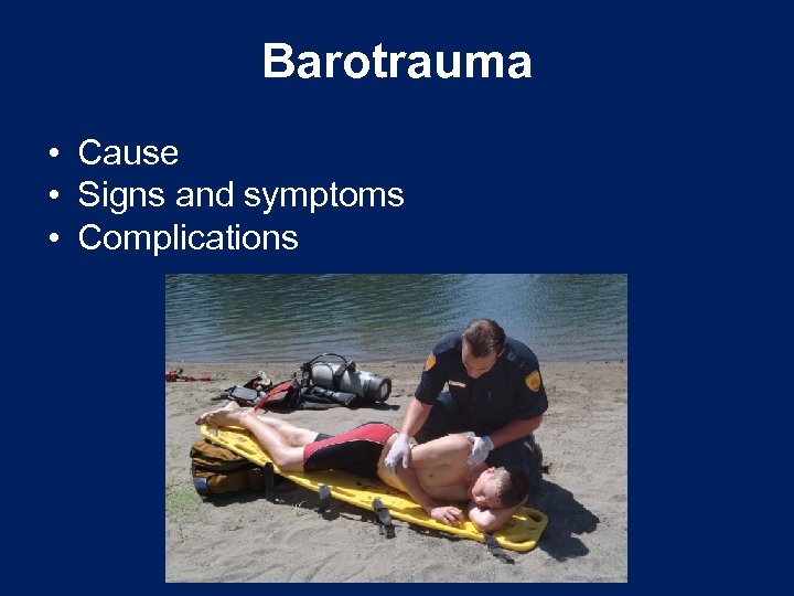 Barotrauma • Cause • Signs and symptoms • Complications 
