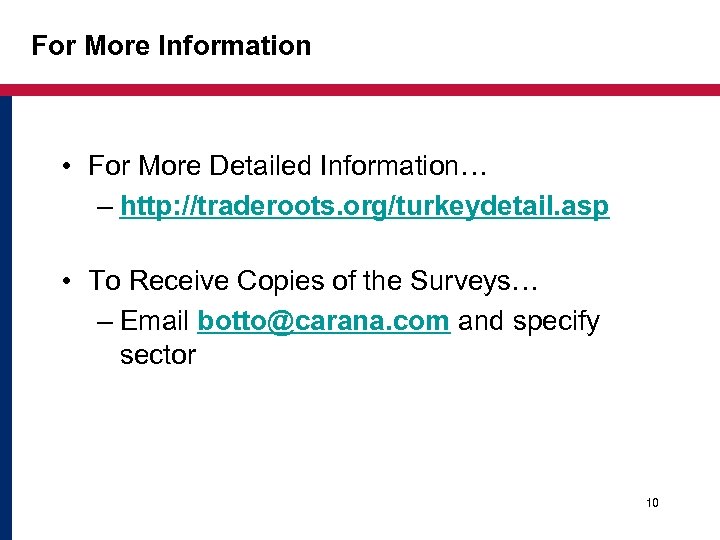 For More Information • For More Detailed Information… – http: //traderoots. org/turkeydetail. asp •