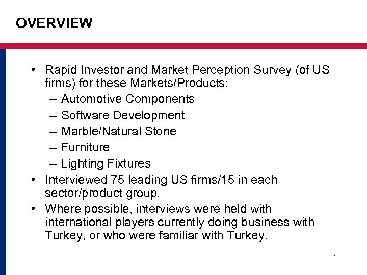 OVERVIEW • Rapid Investor and Market Perception Survey (of US firms) for these Markets/Products:
