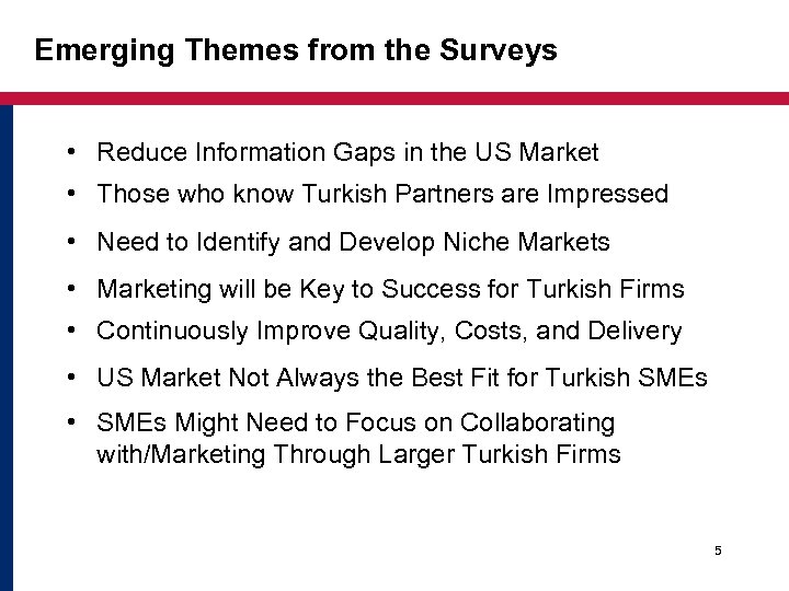 Emerging Themes from the Surveys Contributing Factors to Export Costs • Reduce Information Gaps